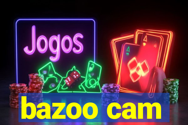 bazoo cam